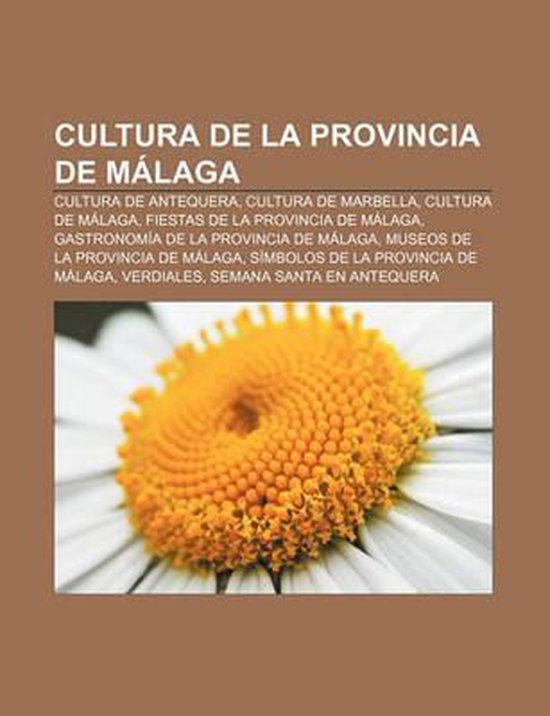 Cultura de La Provincia de Malaga, Source Wikipedia 9781231545287