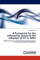 A framework for the influencing factors in the adoption of ICT in SMEs