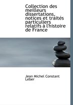 Collection Des Meilleurs Dissertations, Notices Et Trait?'s Particuliers Relatifs L'Histoire de Fra