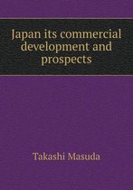 Japan its commercial development and prospects