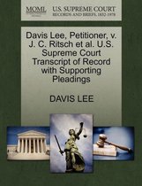 Davis Lee, Petitioner, V. J. C. Ritsch Et Al. U.S. Supreme Court Transcript of Record with Supporting Pleadings