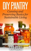 Sustainable Living & Homestead Survival Series - DIY Pantry: Canning and Preserving Basics for Sustainable Living