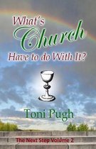 What's Church Have to Do with It?