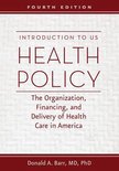 Introduction to US Health Policy - The Organization, Financing, and Delivery of Health Care in America