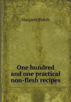 One hundred and one practical non-flesh recipes