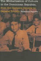 The Militarization of Culture in the Dominican Republic, from the Captains General to General Trujillo