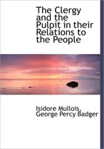 The Clergy and the Pulpit in Their Relations to the People