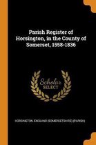 Parish Register of Horsington, in the County of Somerset, 1558-1836