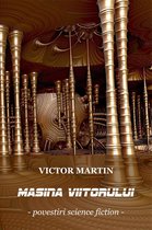 Victor Martin - Mașina viitorului (Povestiri science fiction)
