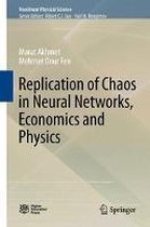 Replication of Chaos in Neural Networks Economics and Physics