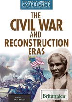 The African American Experience: From Slavery to the Presidency - The Civil War and Reconstruction Eras