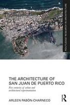 Routledge Research in Architecture - The Architecture of San Juan de Puerto Rico