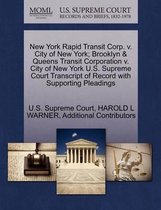 New York Rapid Transit Corp. V. City of New York; Brooklyn & Queens Transit Corporation V. City of New York U.S. Supreme Court Transcript of Record with Supporting Pleadings