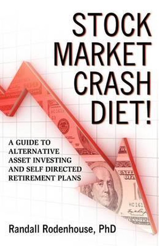 Stock Market Crash Diet! a Guide to Alternative Asset Investing and