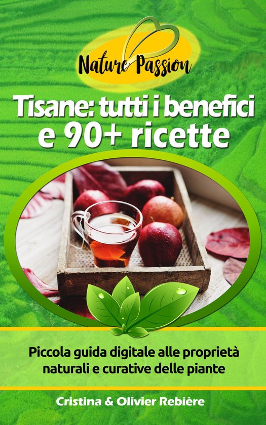 Nature Passion 4 - Tisane: tutti i benefici e 90+ ricette - cover
