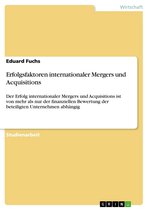 Erfolgsfaktoren internationaler Mergers und Acquisitions