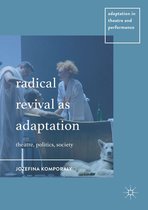 Adaptation in Theatre and Performance - Radical Revival as Adaptation