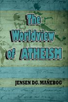 The Worldview of Atheism