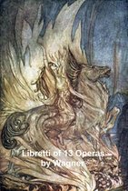 Wagner: libretti of 13 operas