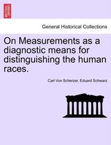 On Measurements as a Diagnostic Means for Distinguishing the Human Races.