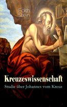 Kreuzeswissenschaft - Studie über Johannes vom Kreuz (Vollständige Ausgabe)