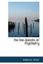 The Don Quixote of Psychiatry