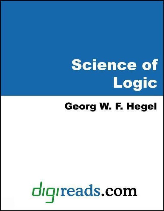 Science of Logic (ebook), Georg W. F. Hegel | 9785551393740 | Boeken ...