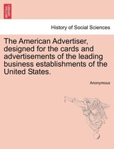 The American Advertiser, Designed for the Cards and Advertisements of the Leading Business Establishments of the United States.