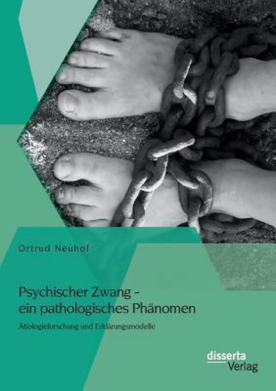Psychischer Zwang - ein pathologisches Phänomen: Ätiologie ... - cover
