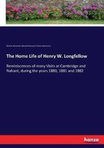 The Home Life of Henry W. Longfellow