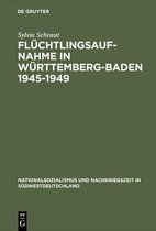 Nationalsozialismus Und Nachkriegszeit in Südwestdeutschland- Flüchtlingsaufnahme in Württemberg-Baden 1945-1949