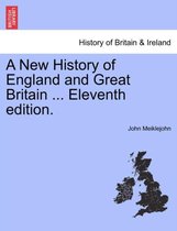 A New History of England and Great Britain ... Eleventh edition.