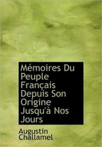 M Moires Du Peuple Fran Ais Depuis Son Origine Jusqu' Nos Jours