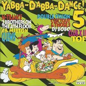 Yabba Dabba Dance Vol.5