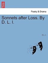 Sonnets After Loss. by D. L. I.