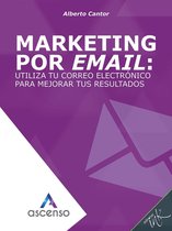 Ascenso: Curso completo de Marketing digital 5 - Marketing por email: utiliza tu correo electrónico para mejorar tus resultados