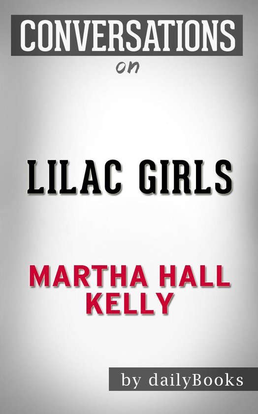 Conversations on Lilac Girls By Martha Hall Kelly - cover