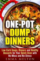 Dump Dinner - One-Pot Dump Dinners: Low Carb Soups, Dinners and Healthy Desserts for Your Dutch Oven with No-Mess and No-Stress