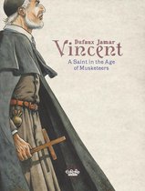 Vincent - Vincent: A Saint in the Age of Musketeers