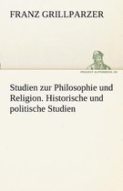 Studien Zur Philosophie Und Religion. Historische Und Politische Studien