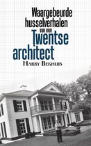 Waargebeurde husselverhalen van een Twentse architect