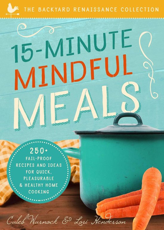 The Backyard Renaissance Collection - 15-Minute Mindful Meal ... - cover