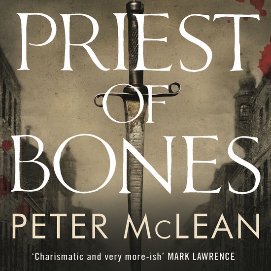 Boekomslag van "Priest of Bones" door Peter McLean. Een zwaard staat centraal, met op de achtergrond een stad en bloeddruppels.