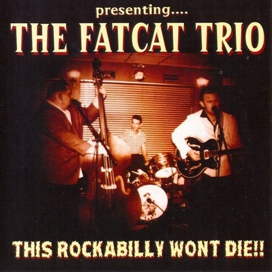 The Fatcat Trio - This Rockabilly Won't Die!! (CD)