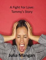 A Family Of Friends - A Fight For Love: Tammy's Story