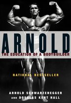 Arnold: The Eduction Of A Bodybuilder