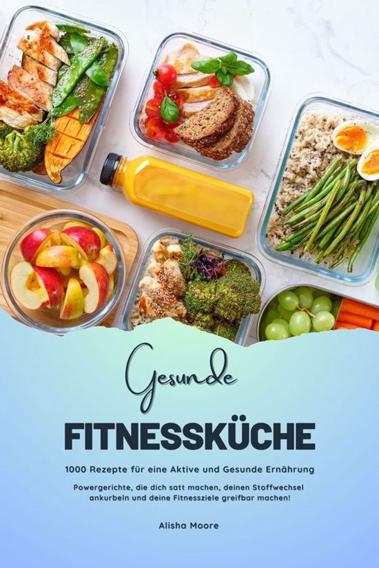 Gesunde Fitnessküche: 1000 Rezepte für eine Aktive und Ges ... - cover