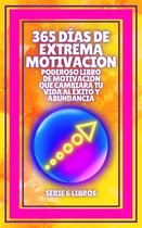 365 DÍAS DE EXTREMA MOTIVACIÓN: Poderoso libro de motivacion que cambiara tu vida al EXITO Y ABUNDANCIA!