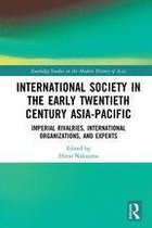 Routledge Studies in the Modern History of Asia - International Society in the Early Twentieth Century Asia-Pacific