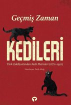 Geçmiş Zaman Kedileri - Türk Edebiyatından Kedi Metinleri